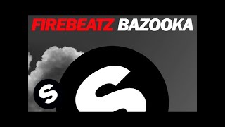 Firebeatz  Bazooka Original Mix [upl. by Lecrad86]