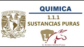 01 CURSO UNAM LICENCIATURA  QUIMICA  111 SUSTANCIAS PURAS [upl. by Aicssej965]