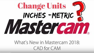 How To change UNITS In Mastercam  Inch to Metric or Vice Versa [upl. by Raimondo]