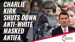 Charlie Kirk Shuts Down AntiWhite Masked ANTIFA [upl. by Ellerihs]