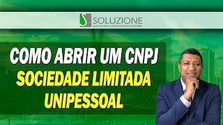 COMO ABRIR UMA SOCIEDADE UNIPESSOAL LIMITADA  ABRIR CNPJ UNIPESSOAL [upl. by Yrkcaz]