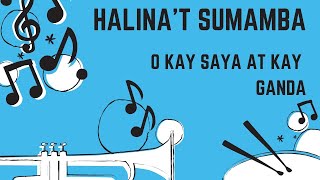 Halinat Sumamba  O Kay Saya at Kay Ganda [upl. by Auqinihs]