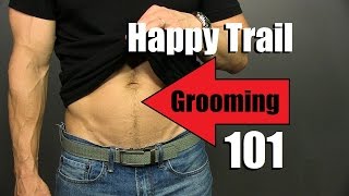 Happy Trail Grooming Tutorial  ADVANCED Manscaping  Happy Trail Trimming Tips [upl. by Ainoda]