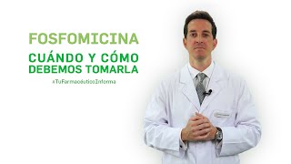 Fosfomicina cuándo y cómo debemos tomarla Tu Farmacéutico Informa [upl. by Llednav419]