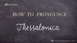 How to Pronounce Thessalonica [upl. by Thedrick]