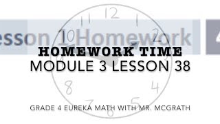 Eureka Math Homework Time Grade 4 Module 3 Lesson 38 [upl. by Mortensen]