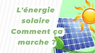 Lénergie solaire  Comment ça marche [upl. by Loise]