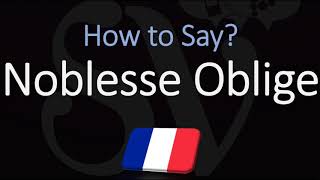 How to Pronounce Noblesse Oblige CORRECTLY English American French Pronunciation [upl. by Annasiul5]