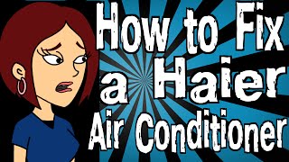 How to Fix a Haier Air Conditioner [upl. by Ummersen]