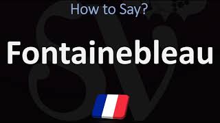 How to Pronounce Fontainebleau CORRECTLY [upl. by Saxela766]