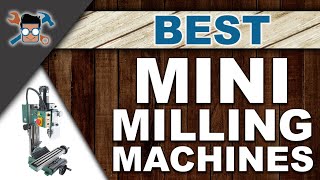 Best Mini Milling Machines 🗜 The Complete Buyer’s Guide  Woodwork Advice [upl. by Decca]