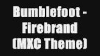 Bumblefoot  Firebrand MXC Theme [upl. by Enytsirhc369]