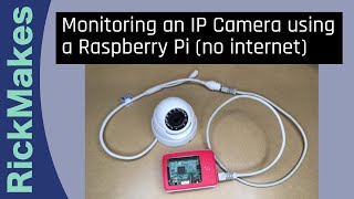 Monitoring an IP Camera using a Raspberry Pi no internet [upl. by Kurth832]