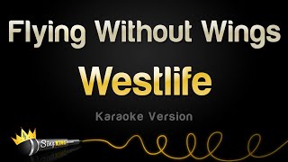 Westlife  Flying Without Wings Karaoke Version [upl. by Mcmahon262]