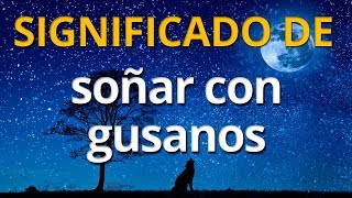 Qué significa soñar con gusanos 💤 Interpretación de los Sueños [upl. by Leach]