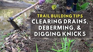 Trail Building Tips Clearing Drains Deberming amp Making Knicks [upl. by Laure]