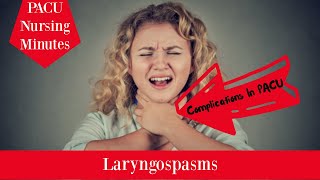 Laryngospasms lets talk complications in the PACU [upl. by Suhcnip]