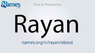 How to Pronounce Rayan [upl. by Siravat]