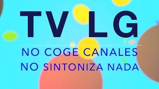 TV LG No Sintoniza NADA [upl. by Divaj333]