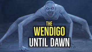 The Wendigo UNTIL DAWN Creatures Explained [upl. by Gonagle]