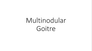 Multinodular Goitre  For Medical Students [upl. by Notfol]