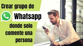 Como crear un grupo de Whatsapp donde solo pueda comentar el administrador [upl. by Taam722]