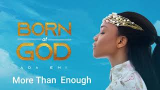 Ada Ehi  More Than Enough  BORN OF GOD [upl. by Carter]