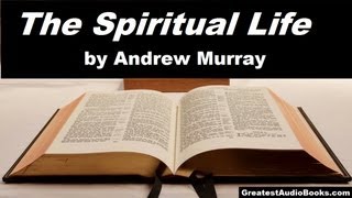 THE SPIRITUAL LIFE by Andrew Murray  FULL AudioBook  Religion Christianity Spirituality [upl. by Atiroc]