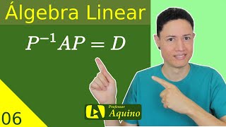 Diagonalização de Matrizes  06 Álgebra Linear [upl. by Antonella]