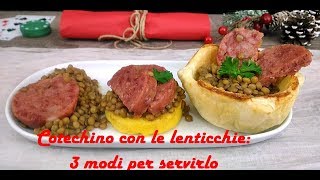 Cotechino con le lenticchie 3 modi per servirlo [upl. by Aicina]