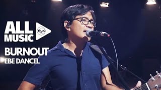 EBE DANCEL  Burnout MYX Live Performance [upl. by Milzie642]