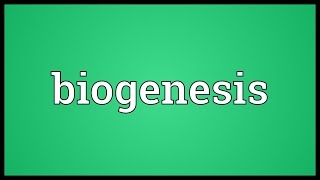 Biogenesis Meaning [upl. by Burkhardt]